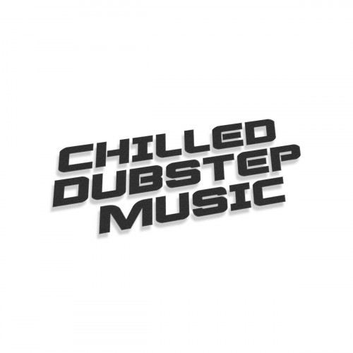 Chilled Dub Step Music