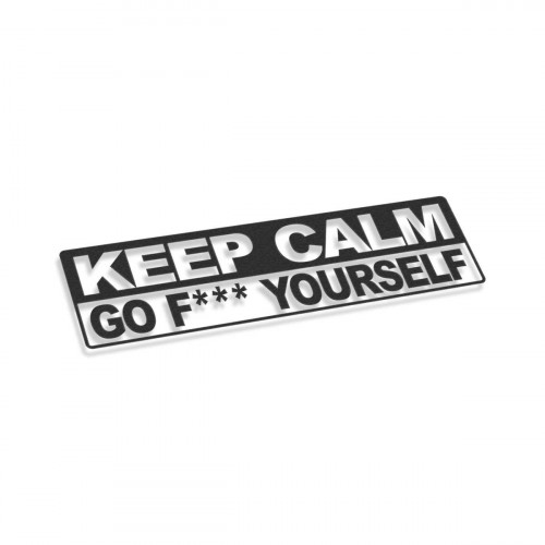 Keep Calm Go Fuck Yourself