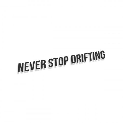Never Stop Drifting