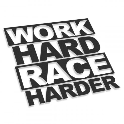 Work Hard Race Harder