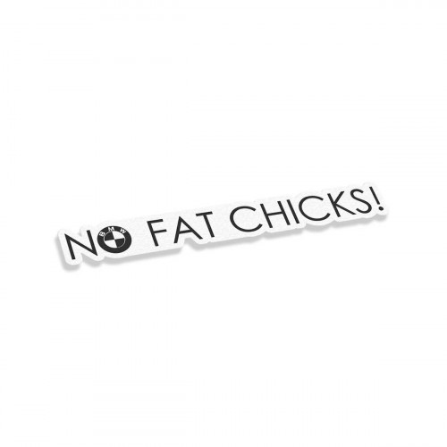 No Fat Chicks In BMW