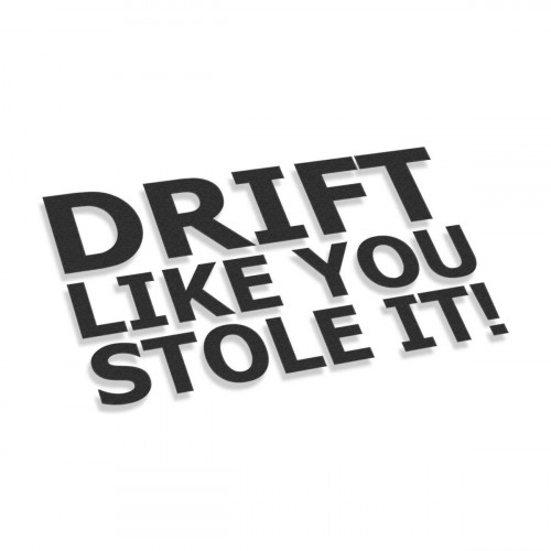 Drift Like You Stole It