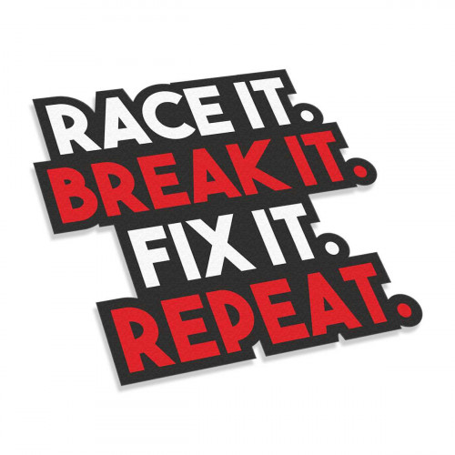 Race It Break It Fix It Repeat