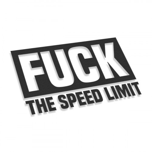 Fuck The Speed Limit