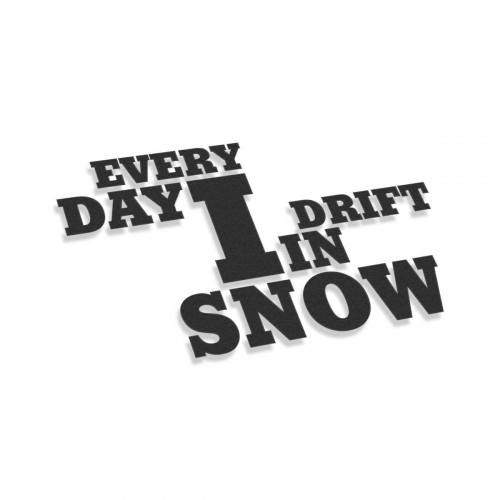 Every Day I Drift In Snow