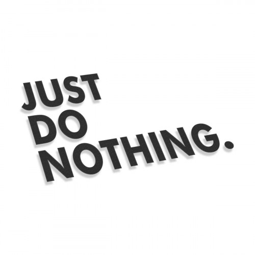 Just Do Nothing