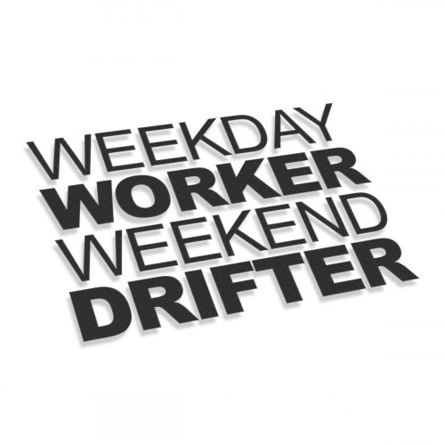 Weekday Worker Weekend Drifter
