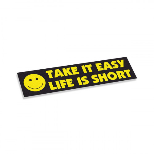 Take It Easy Life Is Short