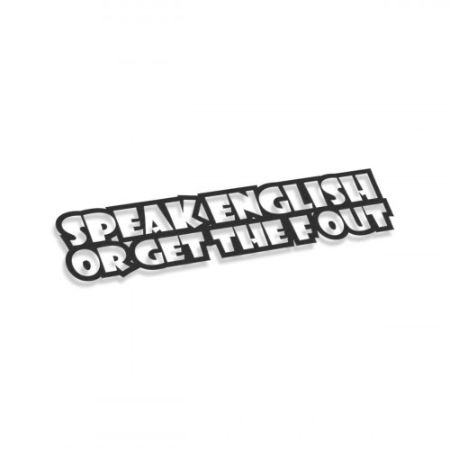 Speak English Or Get The F Out