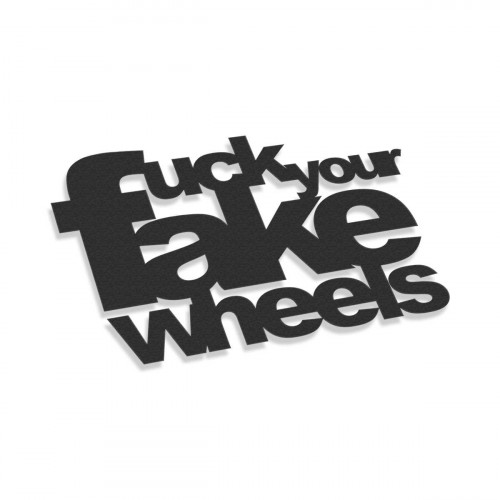 Fuck Your Fake Wheels V2