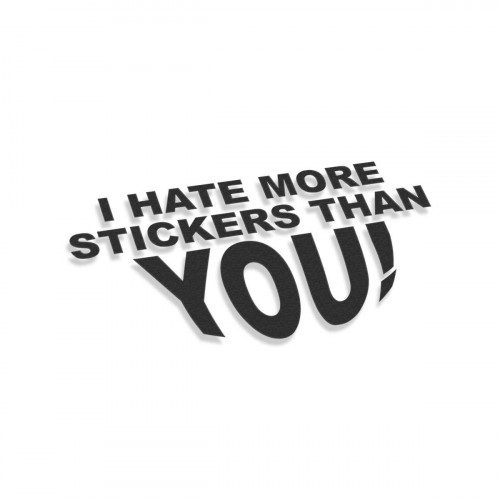I Hate More Stickers Than You