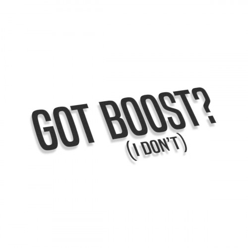 Got Boost I Dont