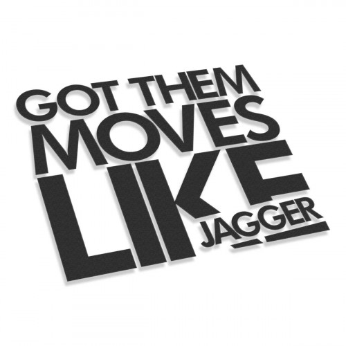 Got Them Moves Like Jagger