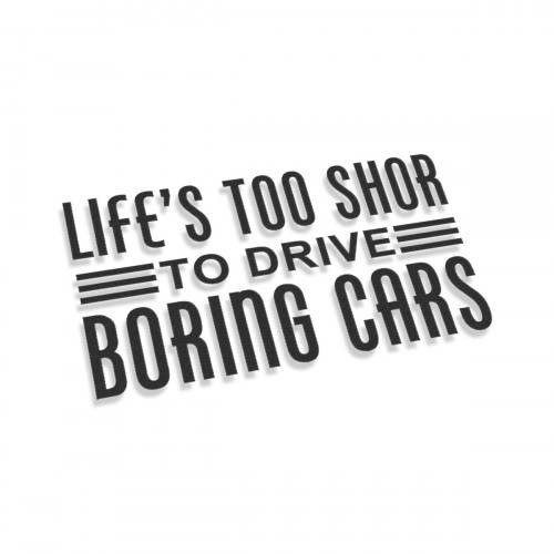 Life's Too Short To Drive Boring Cars #2