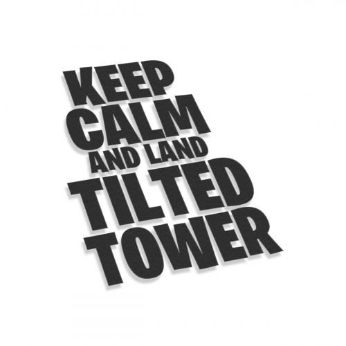 Keep Calm And Land Tilted Tower