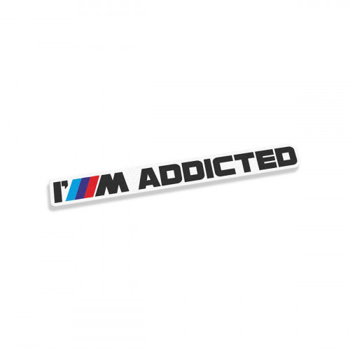 I'm Addicted BMW