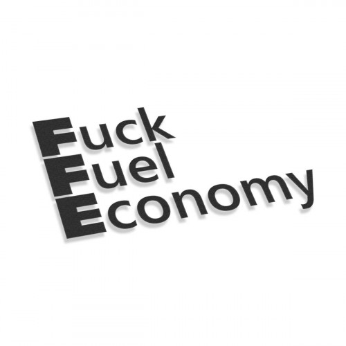 Fuck Fuel Economy