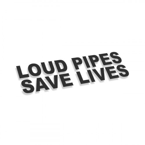 Loud Pipes Save Lives