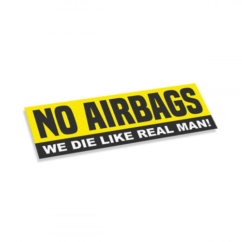 No Airbags We Die Like Real Man