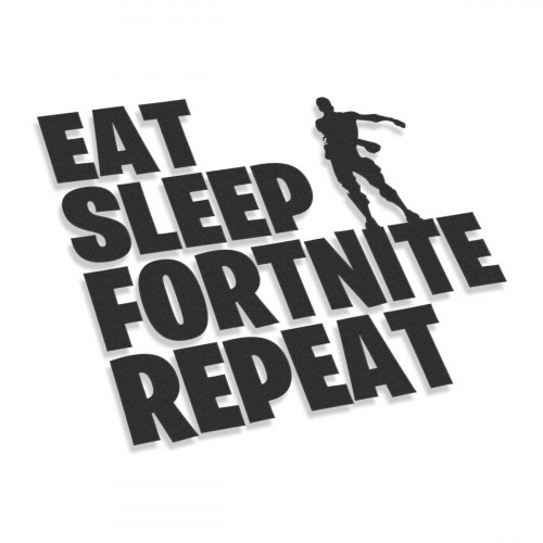 Eat Sleep Fortnite Repeat