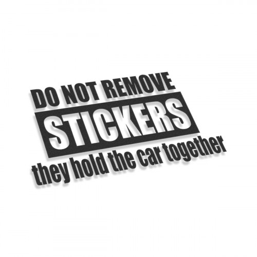 Do Not Remove Stickers They Hold The Car Together