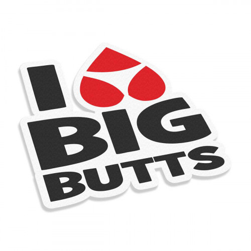 I Love Big Butts