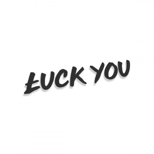 Luck Fuck You