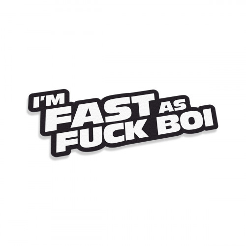 I'm Fast As Fuck Boi #2
