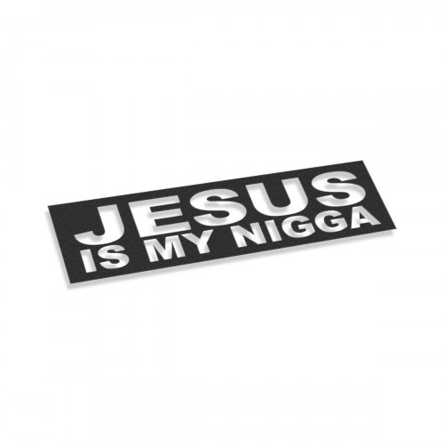 Jesus Is My Nigga