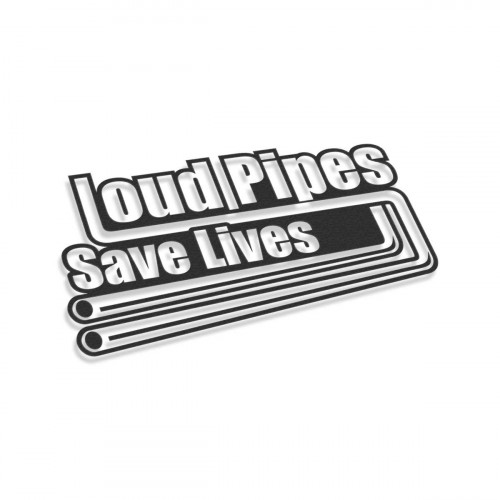 Loud Pipes Save Lives Exhaust V2