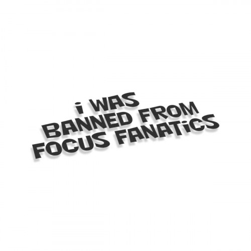 I Was Banned From Focus Fanatics