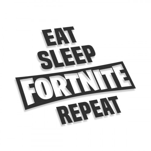 Eat Sleep Fortnite Repeat