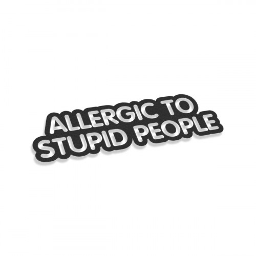 Allergic To Stupid People