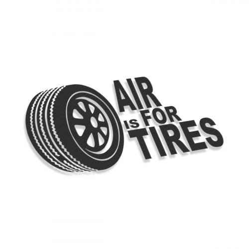 Air Is For Tires