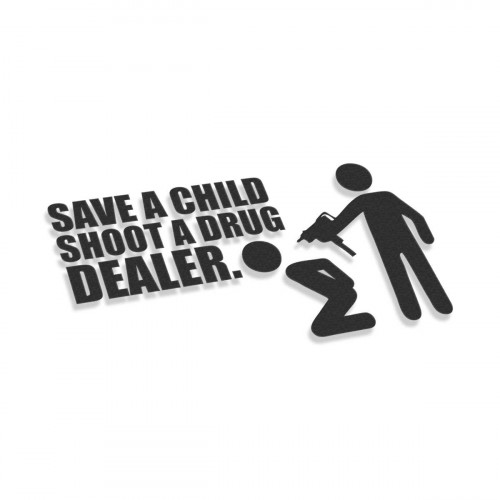Save A Child Shoot A Drug Dealer