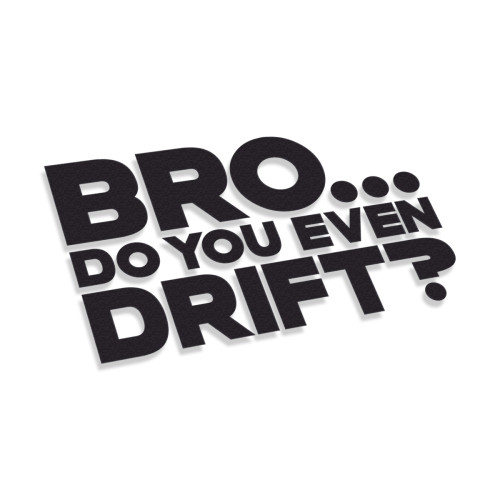 Bro Do You Even Drift #2