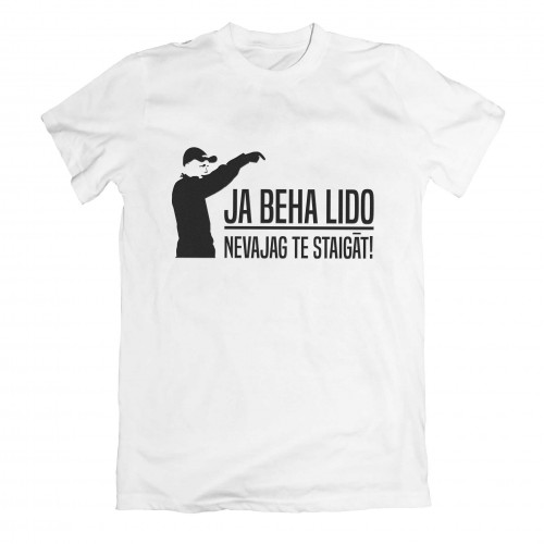 Ja Beha Lido Tad Nevajag Te Staigāt T-shirt White