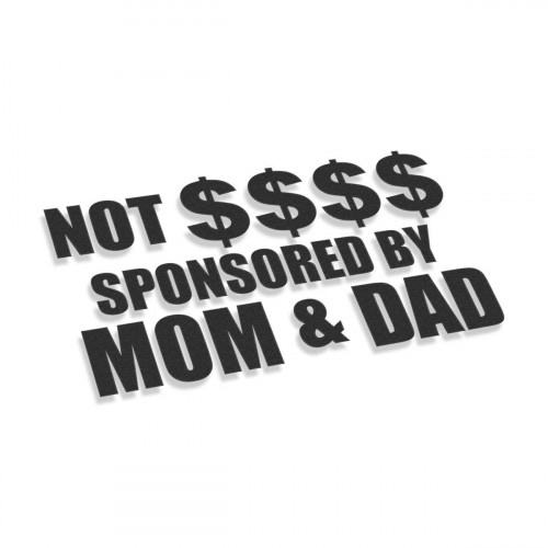 Not Money Sponsored By Mom And Dad