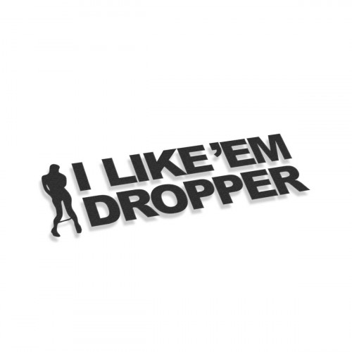 I Like'em Dropper